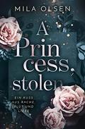 A Princess, stolen (Ein Kuss aus Rache, Blut und Liebe #1) by Mila Olsen