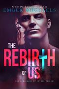 The Rebirth of Us (The Vengeance of Luther #3) by Ember Michaels