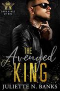 The Avenged King (Dark Kings of NYC #4) by Juliette N. Banks