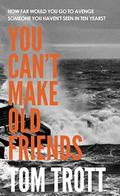 You Can't Make Old Friends (Brighton's No.1 Private Detective #1) by Tom Trott
