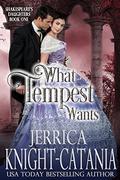 What Tempest Wants (Shakespeare's Daughters #1) by Jerrica Knight-Catania