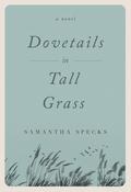 Dovetails in Tall Grass by Samantha Specks