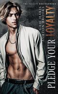 Pledge Your Loyalty (The Illicit Brotherhood #1) by Gail Haris
