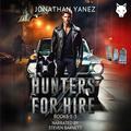 Hunters for Hire, Books 1-3: An Urban Fantasy Series Box Set by Jonathan Yanez