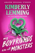 My Boyfriends Are All Monsters (Scared Sexy Collection #6) by Kimberly Lemming