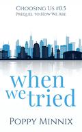 When We Tried by Poppy Minnix