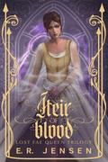 Heir of Blood: The Lost Fae Queen Trilogy by E.R. Jensen