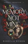 A Memory Not Mine by Rebecca Byron