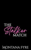 The Stalker Match: A Dark Mafia Rom Com by Montana Fyre