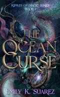 The Ocean Curse: Ripples of Magic Book 1 by Emily K. Suarez