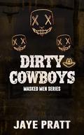 Dirty Cowboys: Masked Men Novella by Jaye Pratt