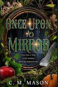 Once Upon A Mirror by C. M. Mason