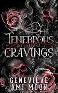 Tenebrous Cravings by Genevieve Ami Moon