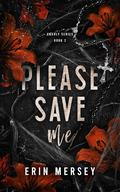 Please Save Me (The Unholy #2) by Erin Mersey
