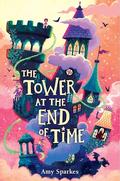 The Tower at the End of Time (The House at the Edge of Magic #2) by Amy Sparkes