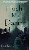 Hush, My Darling by Leigh Kenny