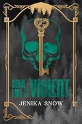 Some Like it Violent by Jenika Snow