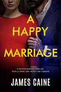 A Happy Marriage by James Caine