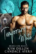 Temporary Mate (Brides for Beasts: Bears #5) by Kym Dillon