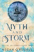 Myth and Storm (Guilds of Ilbrea #2) by Megan O'Russell