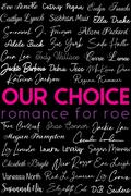 Our Choice: Romance for Roe by Jackie Barbosa