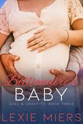 The Billionaire's Baby (Axel and Chastity #3) by Lexie Miers