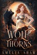 Wolf of Thorns (The Shifter Rejected #4) by Amelia Shaw