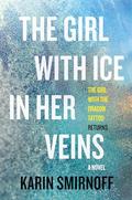 The Girl with Ice in Her Veins: A Lisbeth Salander Novel (Millennium #8) by Karin Smirnoff