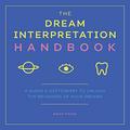 The Dream Interpretation Handbook: A Guide and Dictionary to Unlock the Meanings of Your Dreams by Karen Frazier