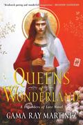 Queens of Wonderland: A Novel (Defender of Lore #2) by Gama Ray Martinez