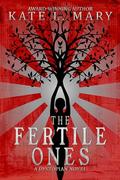 The Fertile Ones: A Dystopian Novel by Kate L. Mary