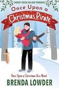 Once Upon a Christmas Pirate: An Enemies to More Sweet Small Town Holiday Romance by Brenda Lowder