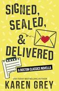 Signed, Sealed & Delivered: a Boston Classics novella by Karen Grey