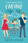 Faking After All: A Sweet Romantic Comedy (Happily Ever After All #3) by Cece Louise