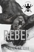 Rebel: A Dark College Romance by Trina M. Lee