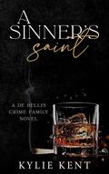 A Sinner's Saint (De Bellis Crime Family #4) by Kylie Kent