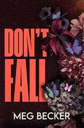 Don't Fall by Meg Becker