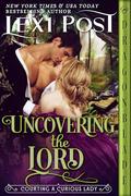 Uncovering the Lord (Courting a Curious Lady #1) by Lexi Post