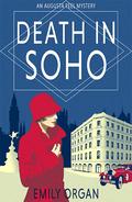 Death in Soho (Augusta Peel #1) by Emily Organ