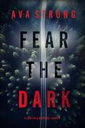 Fear the Dark (Lexi Cole #1) by Ava Strong