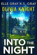 Into the Night (Olivia Knight FBI #11) by Elle Gray