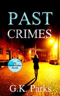 Past Crimes (Alexis Parker #20) by G.K. Parks