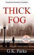 Thick Fog by G.K. Parks