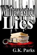 Whitewashed Lies by G.K. Parks