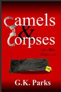 Camels and Corpses by G.K. Parks