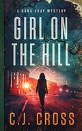 Girl on the Hill (Dana Gray Mystery #2) by C.J. Cross