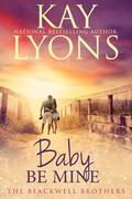 Baby Be Mine by Kay Lyons