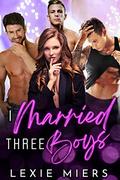 I Married Three Boys (Royal Harem #4) by Lexie Miers