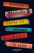 Toutes les histoires d’amour du monde by Baptiste Beaulieu