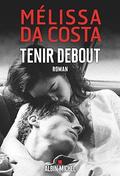 Tenir debout by Mélissa Da Costa